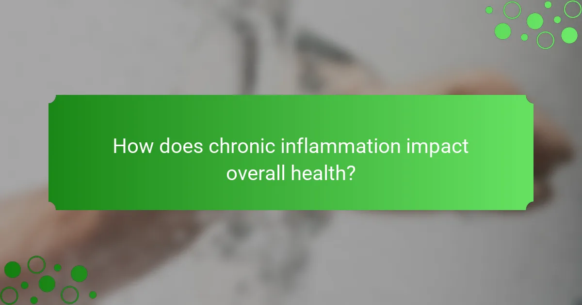 How does chronic inflammation impact overall health?