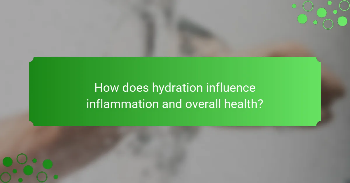 How does hydration influence inflammation and overall health?