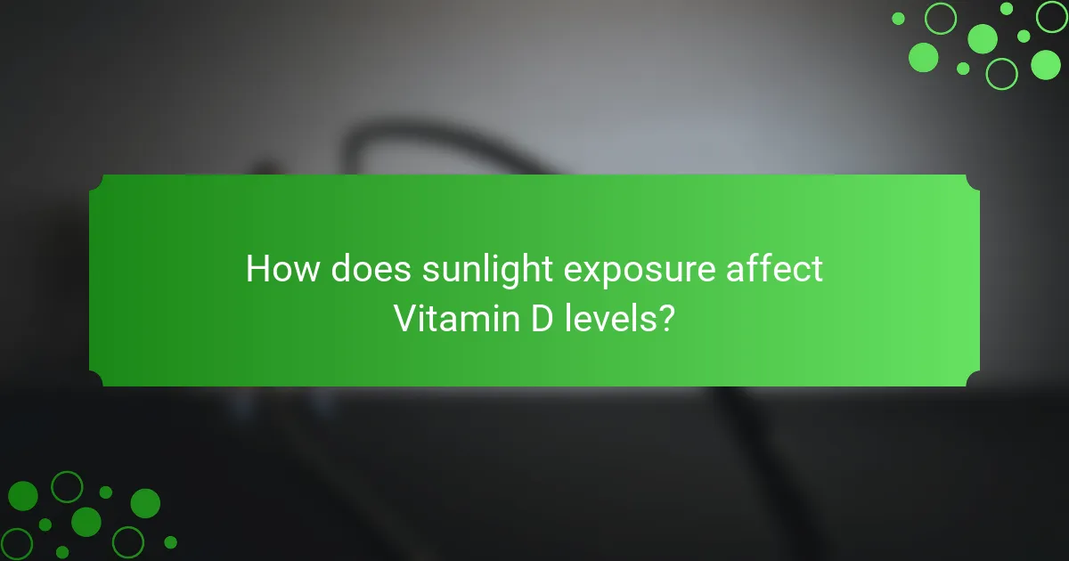 How does sunlight exposure affect Vitamin D levels?