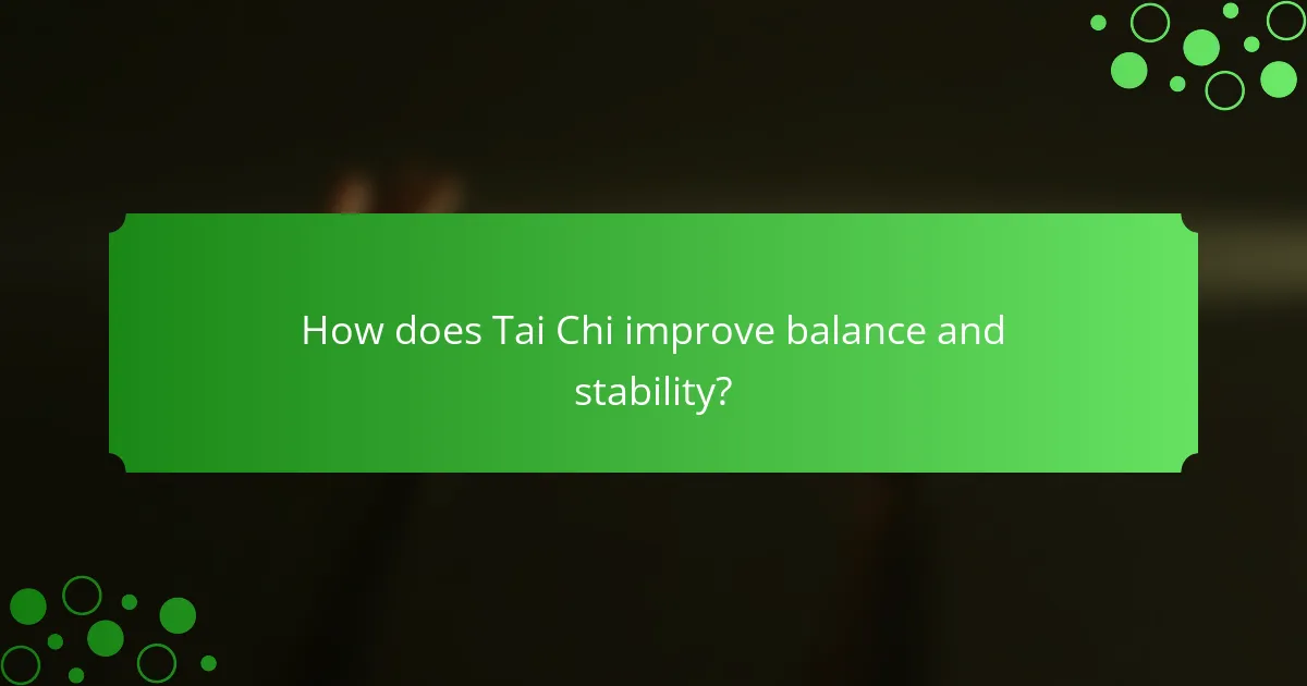 How does Tai Chi improve balance and stability?