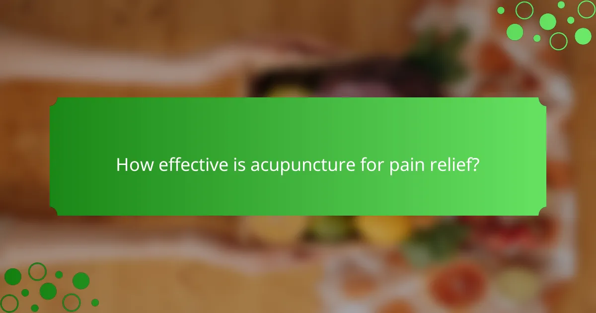 How effective is acupuncture for pain relief?