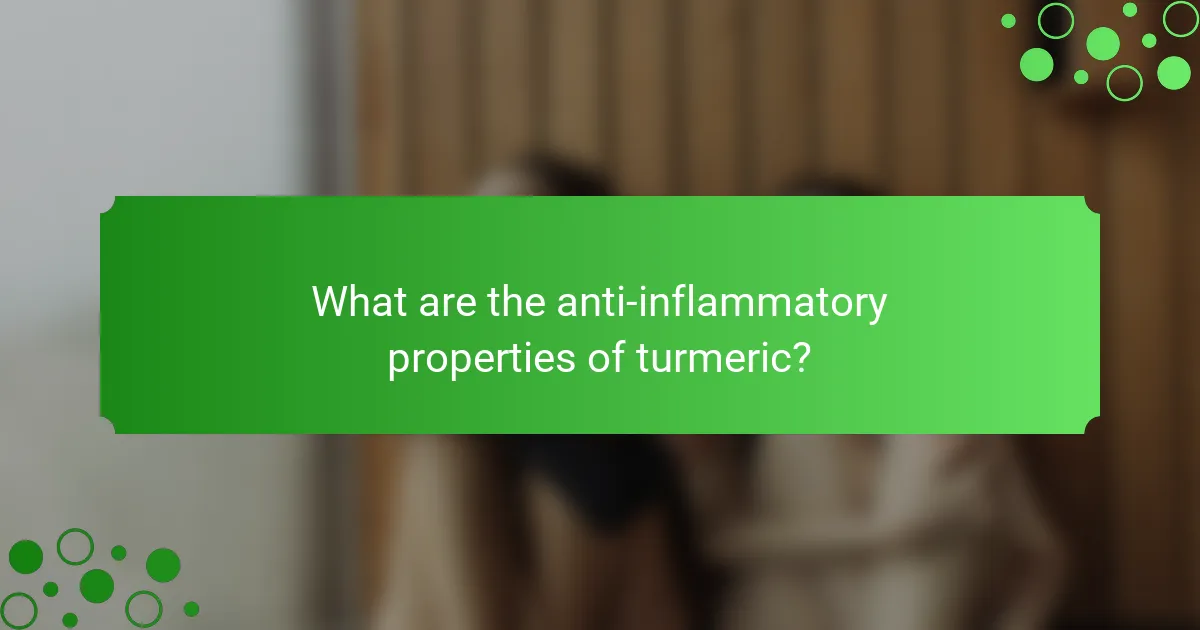 What are the anti-inflammatory properties of turmeric?