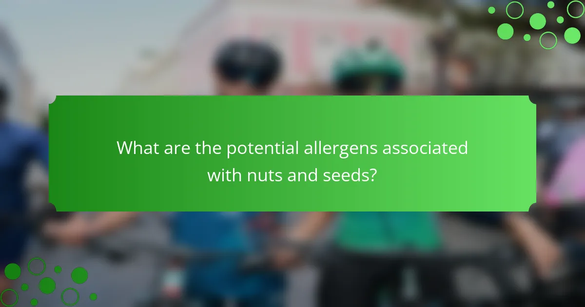 What are the potential allergens associated with nuts and seeds?