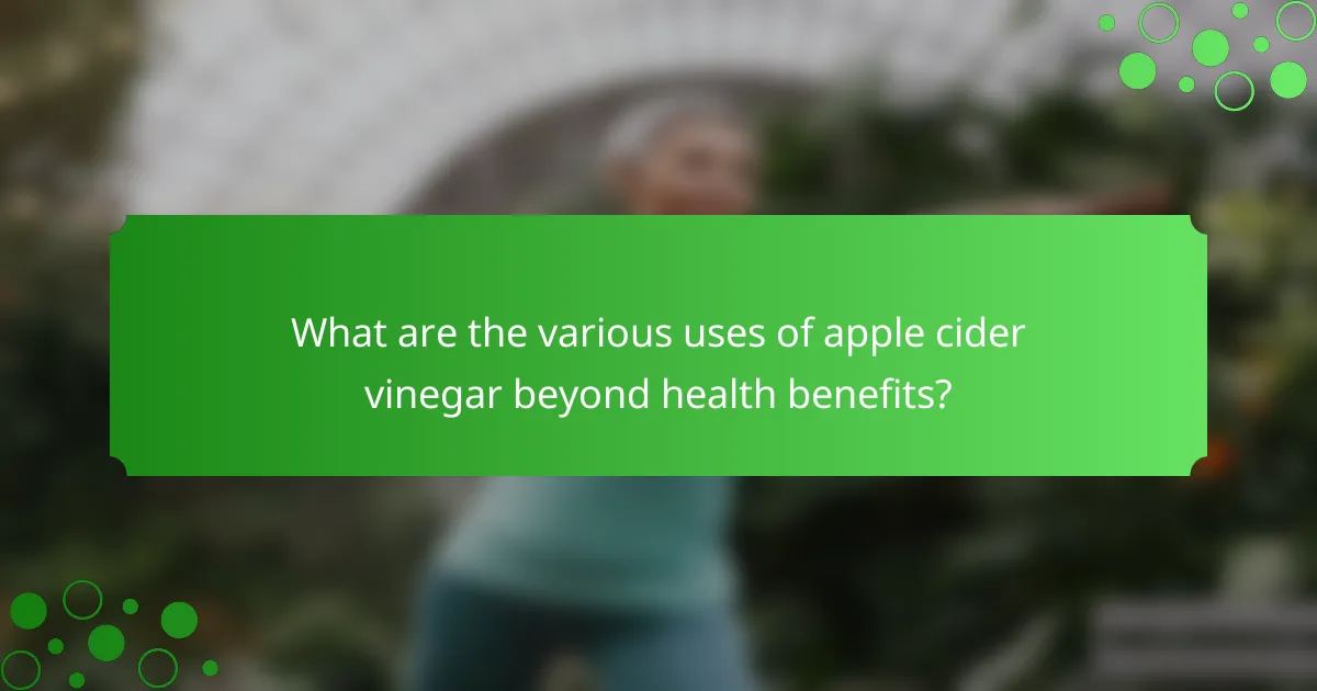 What are the various uses of apple cider vinegar beyond health benefits?