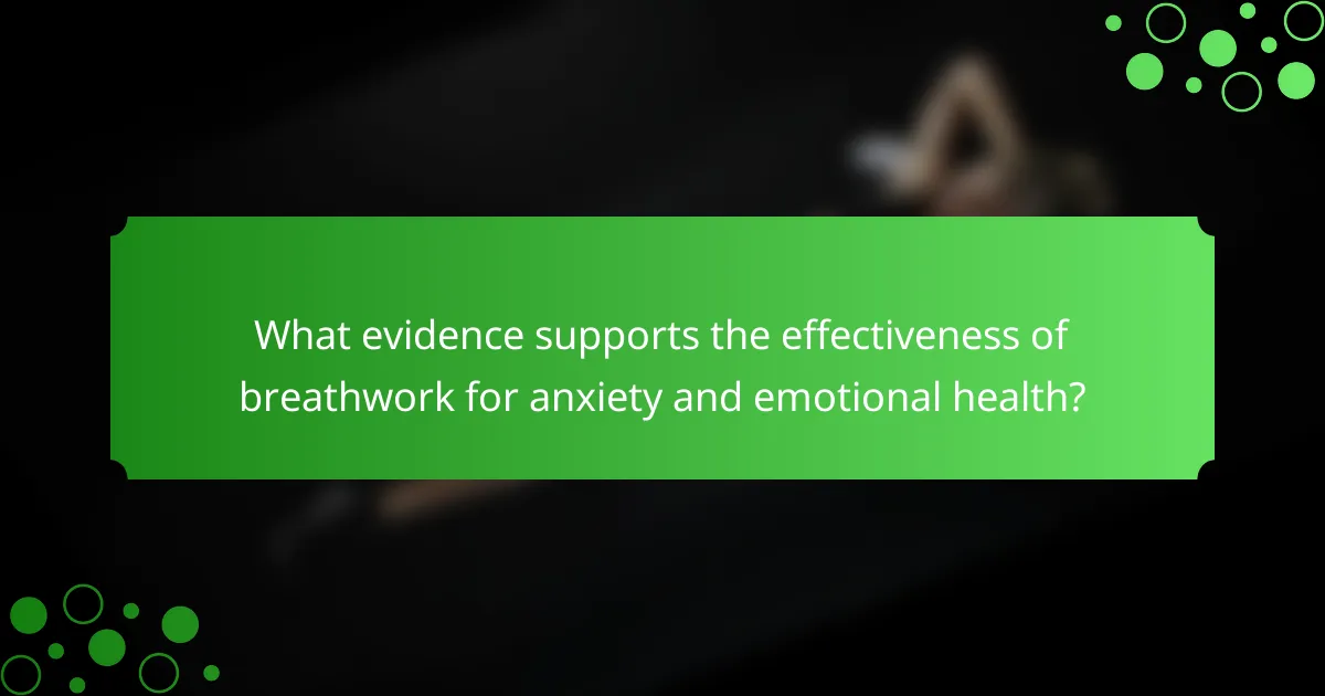 What evidence supports the effectiveness of breathwork for anxiety and emotional health?