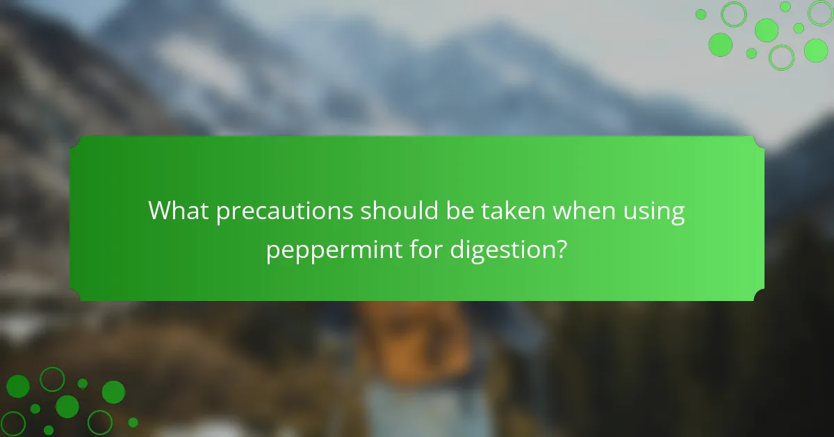 What precautions should be taken when using peppermint for digestion?