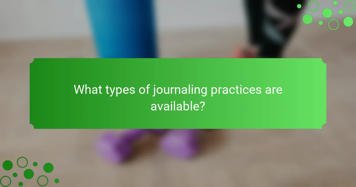 What types of journaling practices are available?