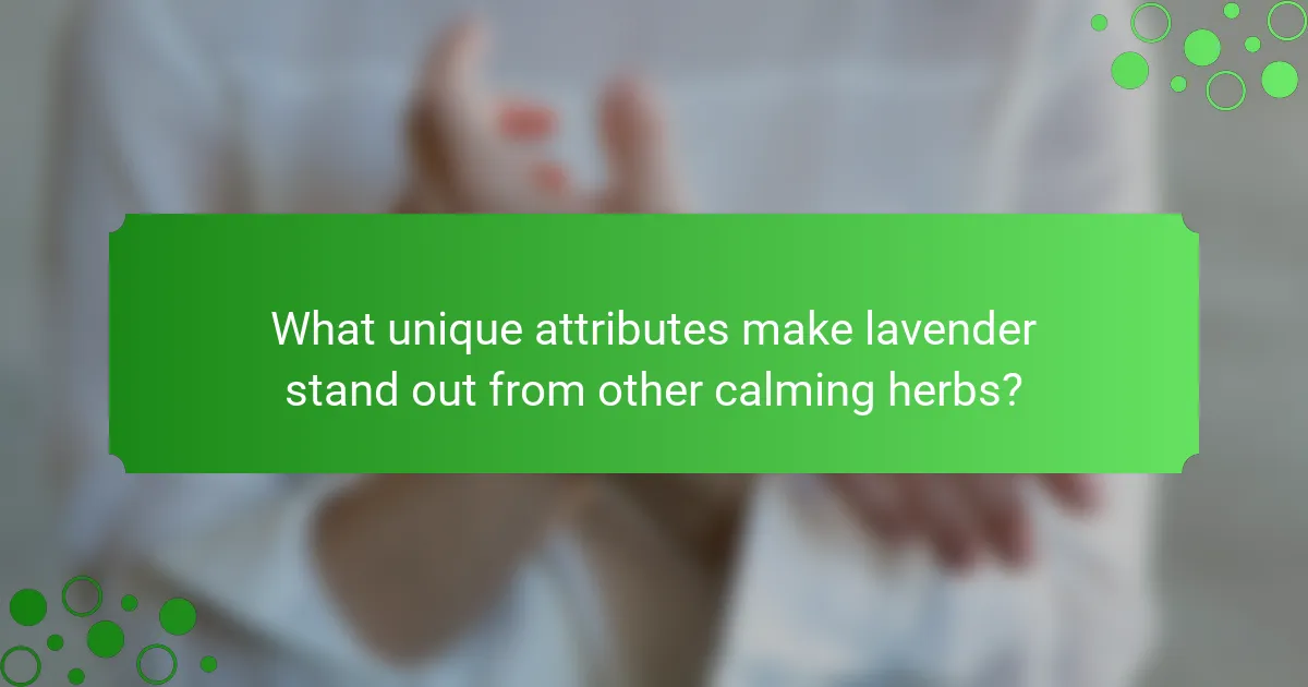 What unique attributes make lavender stand out from other calming herbs?