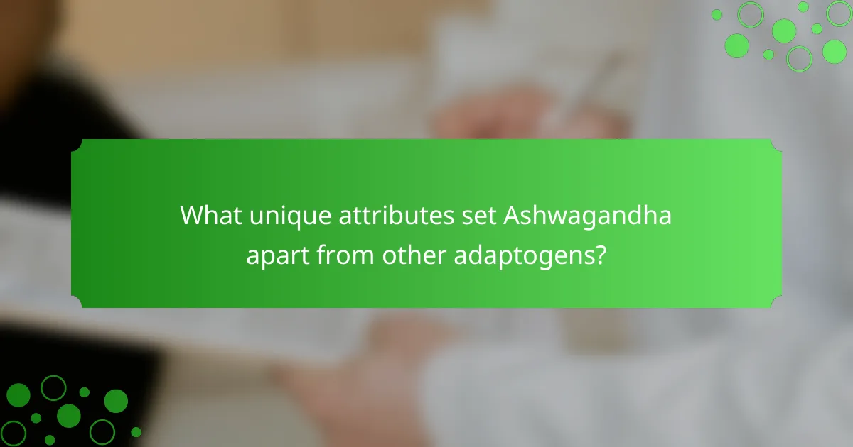 What unique attributes set Ashwagandha apart from other adaptogens?