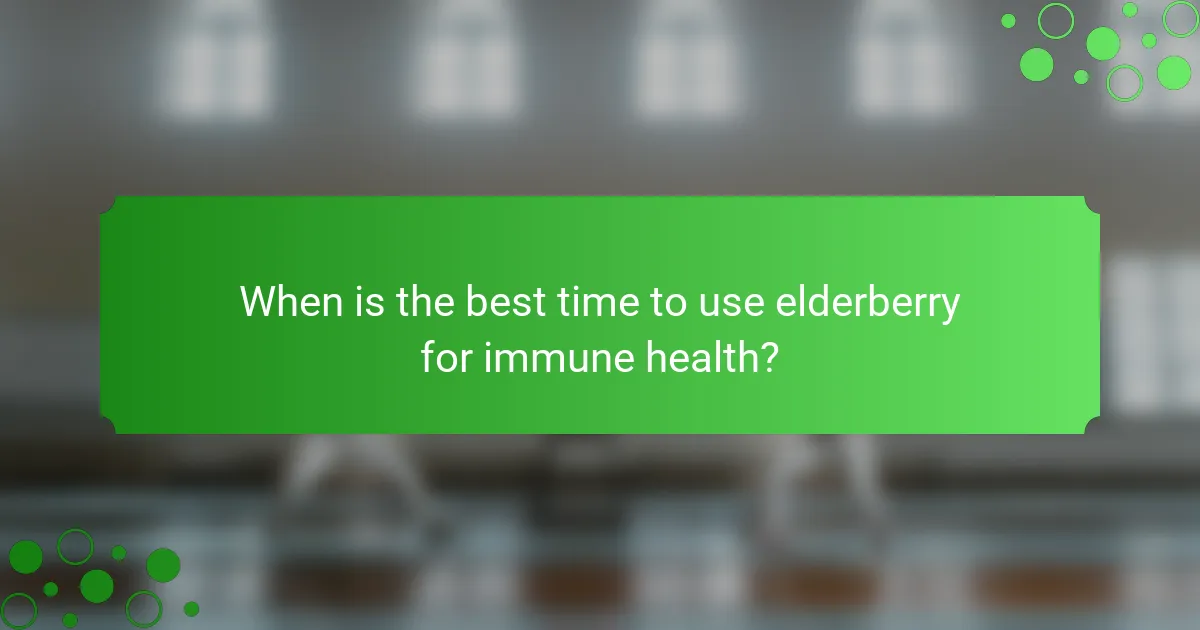 When is the best time to use elderberry for immune health?