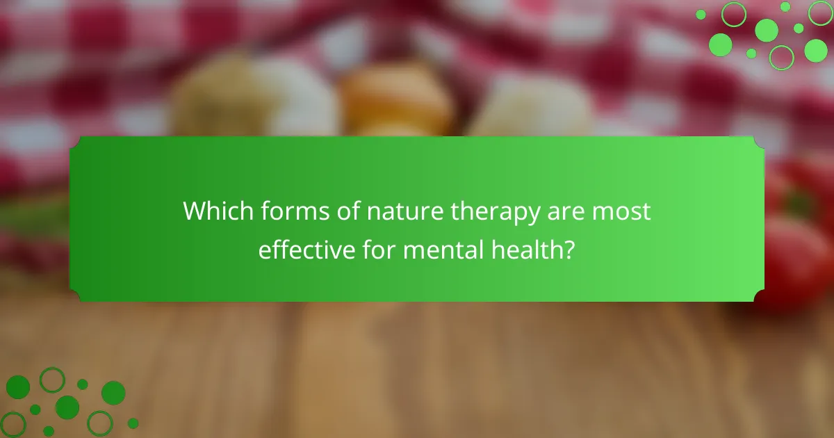 Which forms of nature therapy are most effective for mental health?